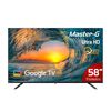 QLED 58'' Master-G MGGK58UFQ Smart TV 4K UHD