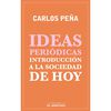 Libro Ideas Periódicas. Introducción a la Sociedad de Hoy Carlos Peña Editorial Ediciones El Mercurio