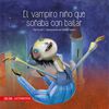 Libro El Vampiro Niño que Soñaba con Bailar Paz Corral Zig-Zag
