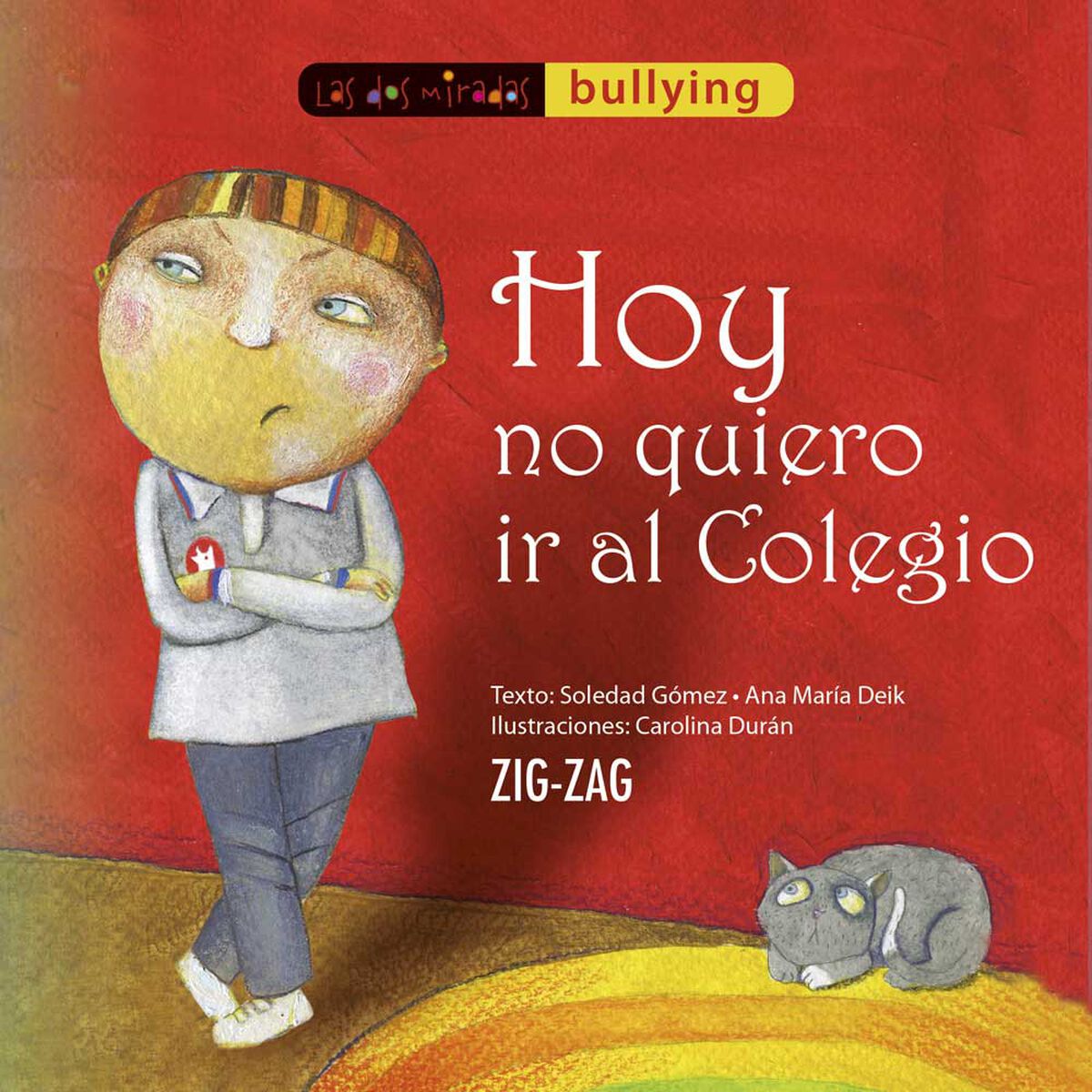 Libro Hoy No Quiero Ir al Colegio Soledad Gómez; Ana María Deik Zig-Zag