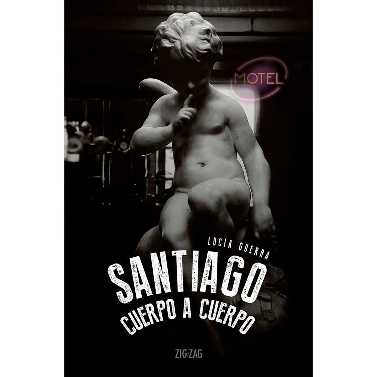 Libro Santiago: Cuerpo a Cuerpo Lucía Guerra Zig-Zag