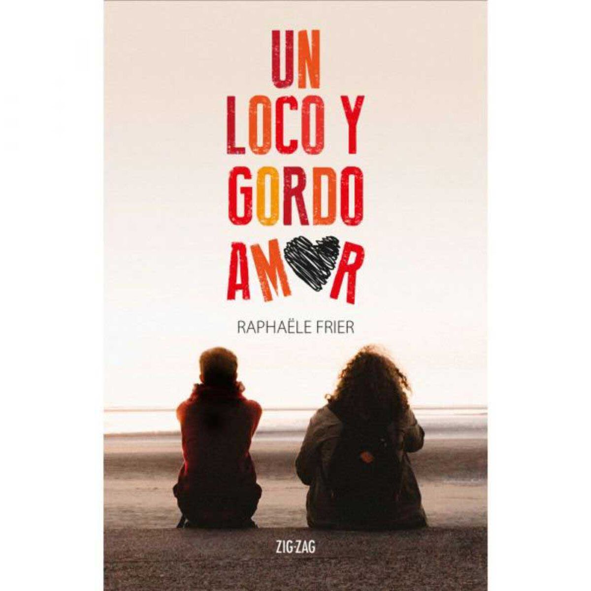 Libro Un Loco y Gordo Amor Raphaele Frier Zig-Zag