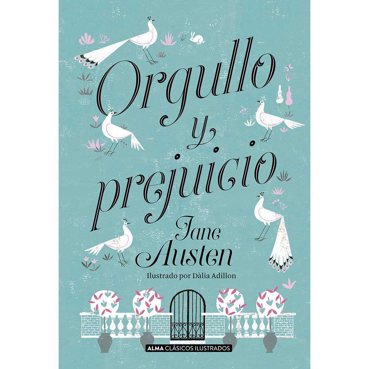 Libro Orgullo y Prejuicio Ilustrado Jane Austen Editorial Alma