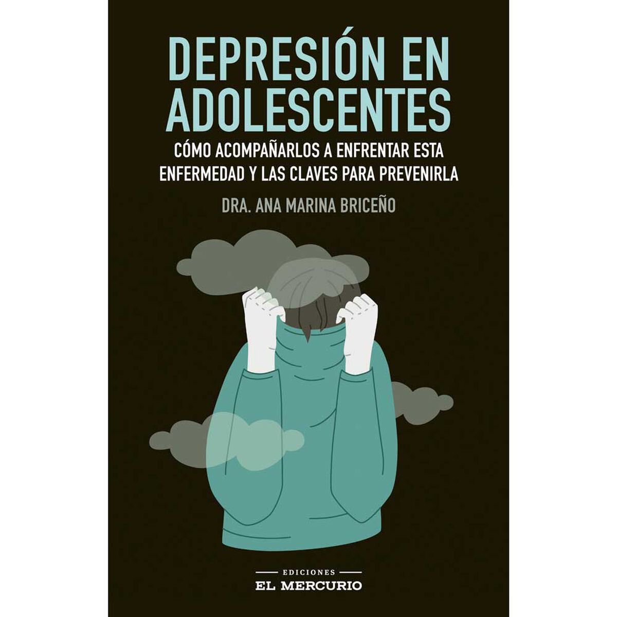 Libro Depresión en Adolescentes Ana Marina Briceño Editorial Ediciones El Mercurio