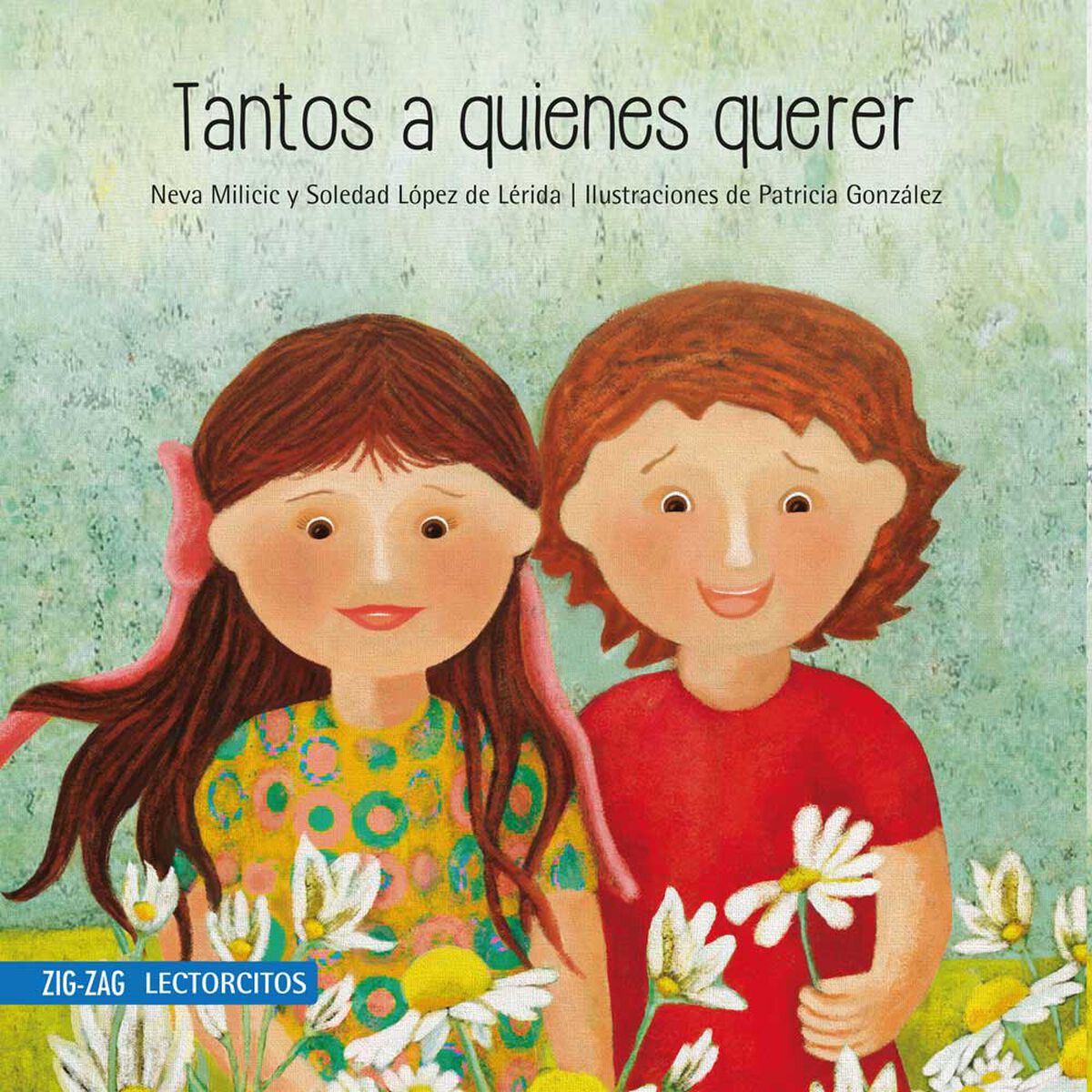 Libro Tantos a Quienes Querer Neva Milicic; Soledad López de Lérida Zig-Zag