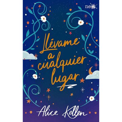 Libro Llévame a Cualquier Lugar Alice Kellen Editorial NEO