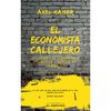 Libro El Economista Callejero Axel Kaiser Editorial Ediciones El Mercurio