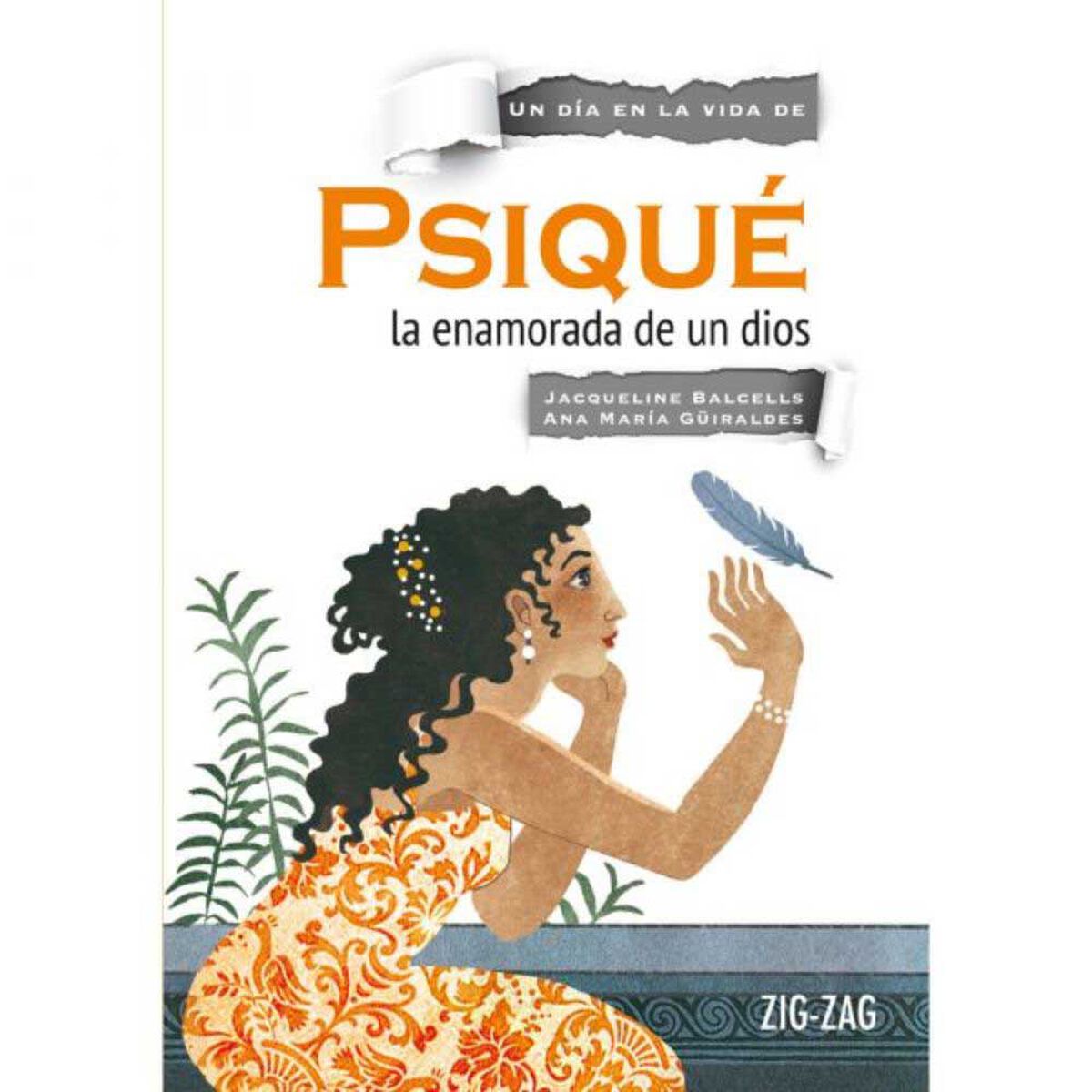 Libro Psiqué, La Enamorada de Un Dios Jacqueline Balcells; Ana María Güiraldes Zig-Zag
