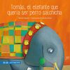 Libro Tomás, El Elefante que Quería Ser Perro Salchicha Myriam Yagnam Zig-Zag