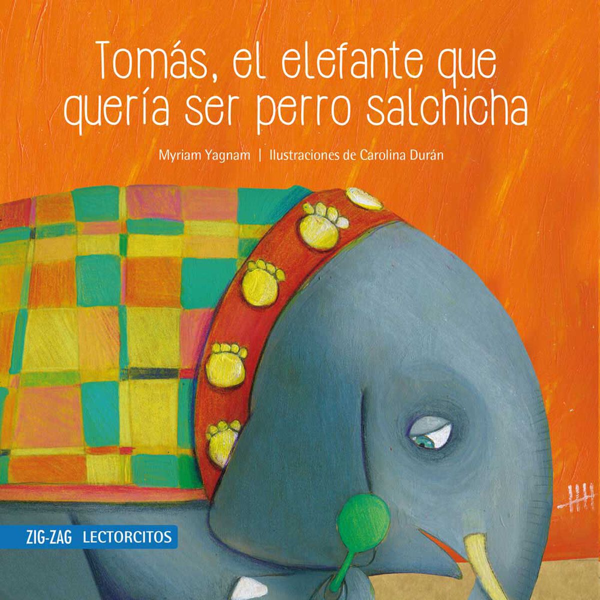 Libro Tomás, El Elefante que Quería Ser Perro Salchicha Myriam Yagnam Zig-Zag