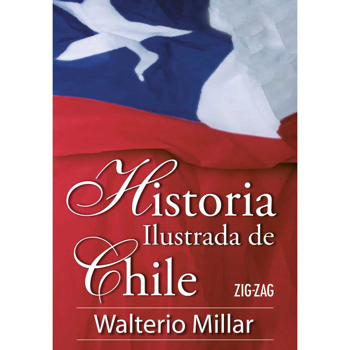 Libro Historia Ilustrada de Chile Walterio Millar Zig-Zag