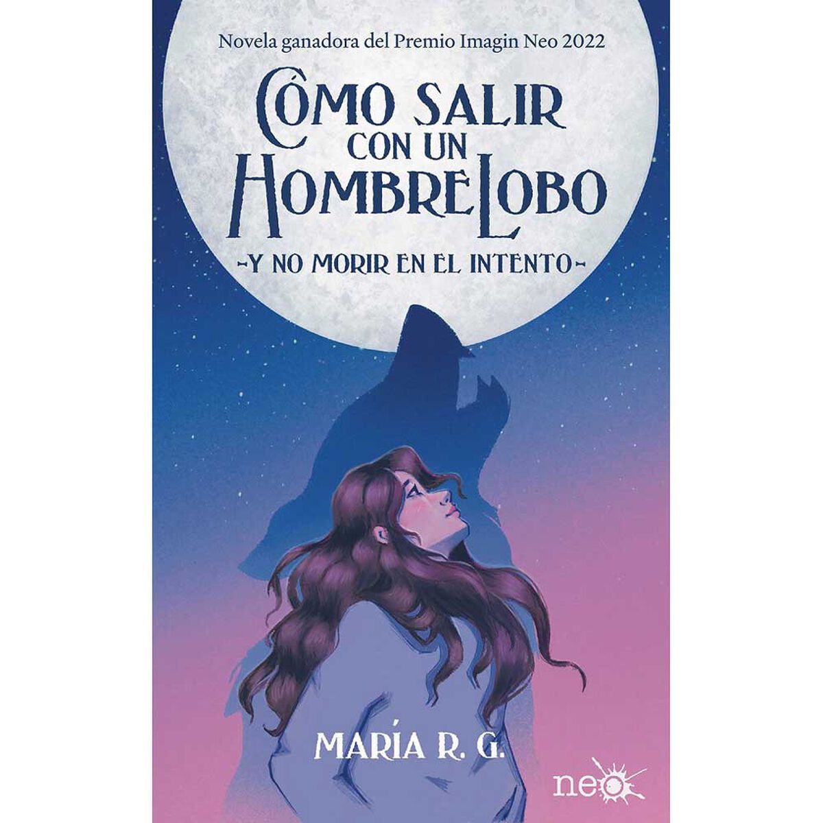 Libro Cómo salir con un Hombre Lobo María R. G. Editorial NEO
