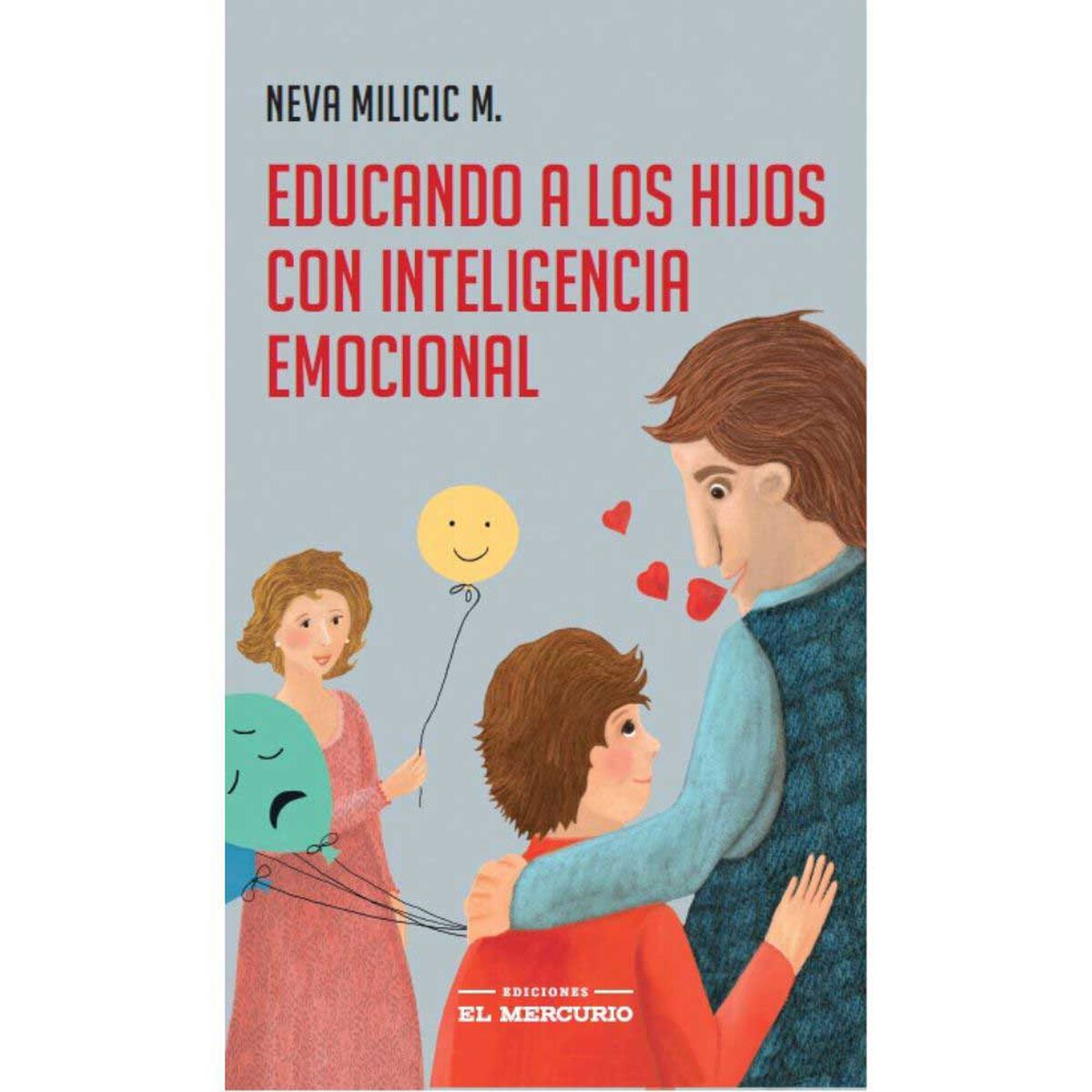 Libro Educando a los Hijos con Inteligencia Emocional Neva Milicic Editorial Ediciones El Mercurio