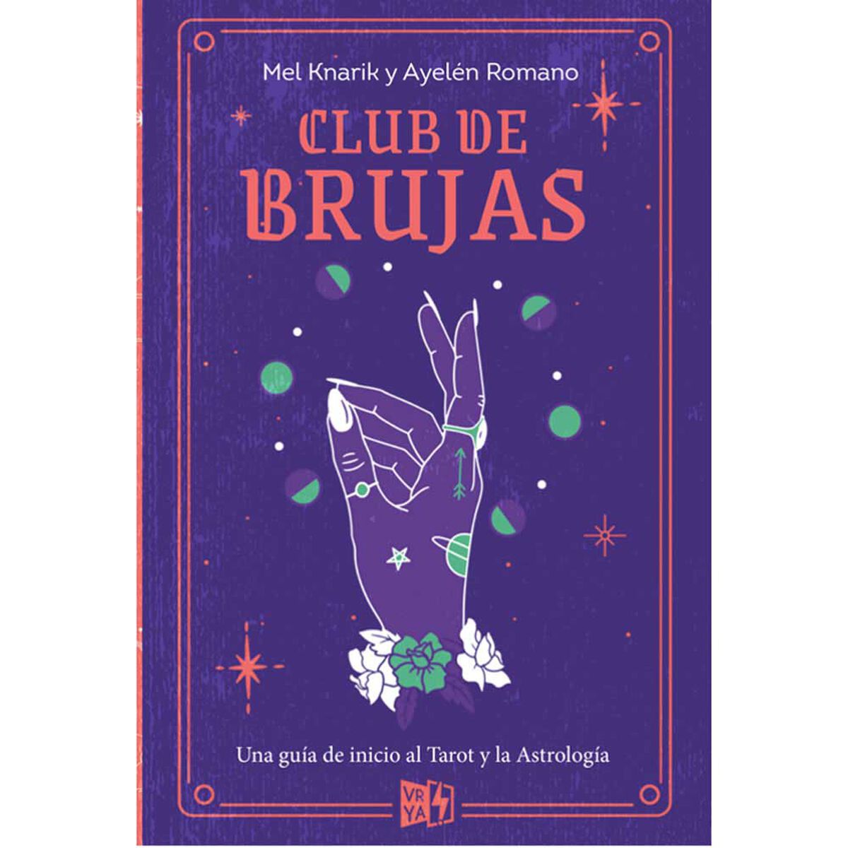 Libro Club de Brujas Mel Knarik; Ayelén Romano Editorial Vergara y Riba