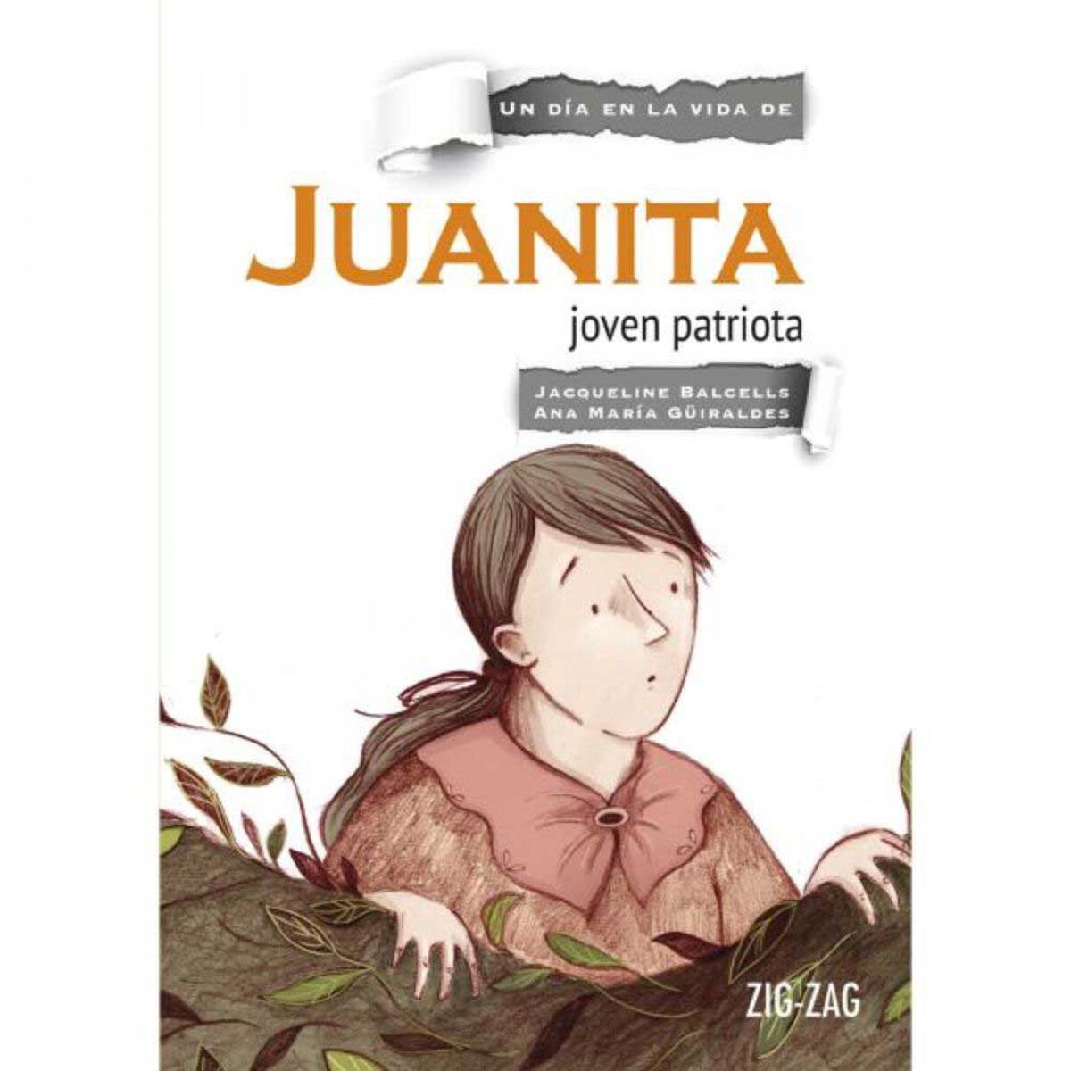 Libro Juanita, Joven Patriota Jacqueline Balcells; Ana María Güiraldes Zig-Zag