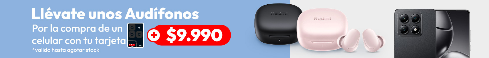 Por la compra de cualquier celular + 9990 y pagando con TLP Llévate unos Audífonos
Bluetooth In Ear