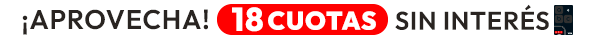 18 Cuotas Sin interés